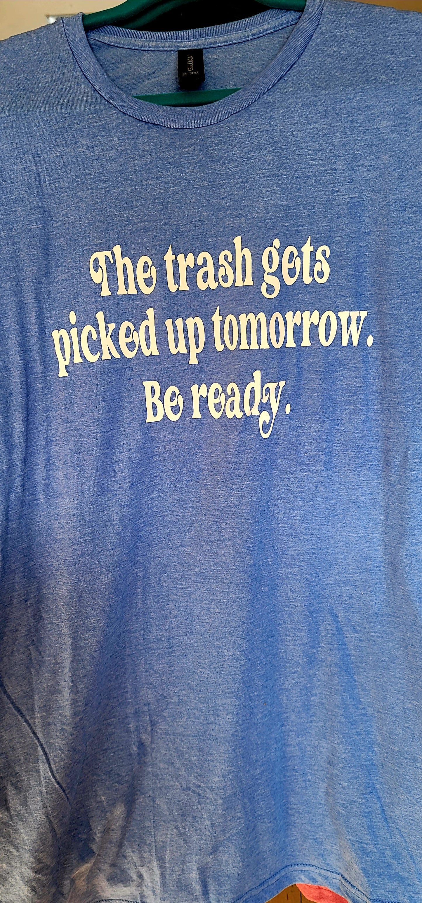 Trash Gets Picked Up Be Ready Graphic Tee