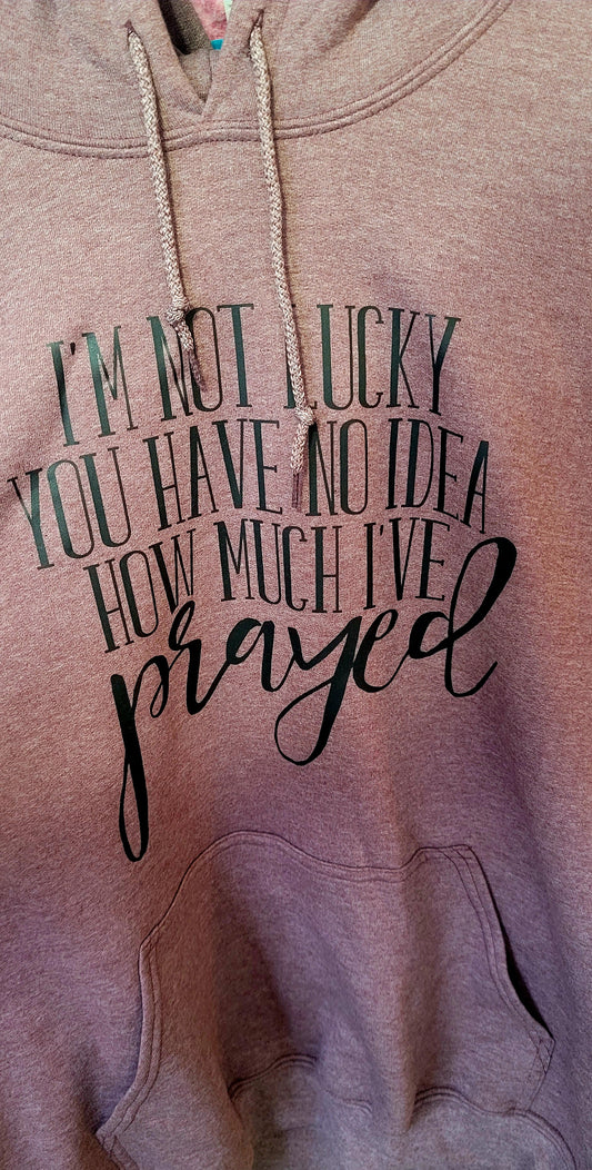 I'm Not Lucky, Prayed Graphic Print Hoodie